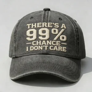 There's A 99% Chance I Don't Care Embroidery Cap